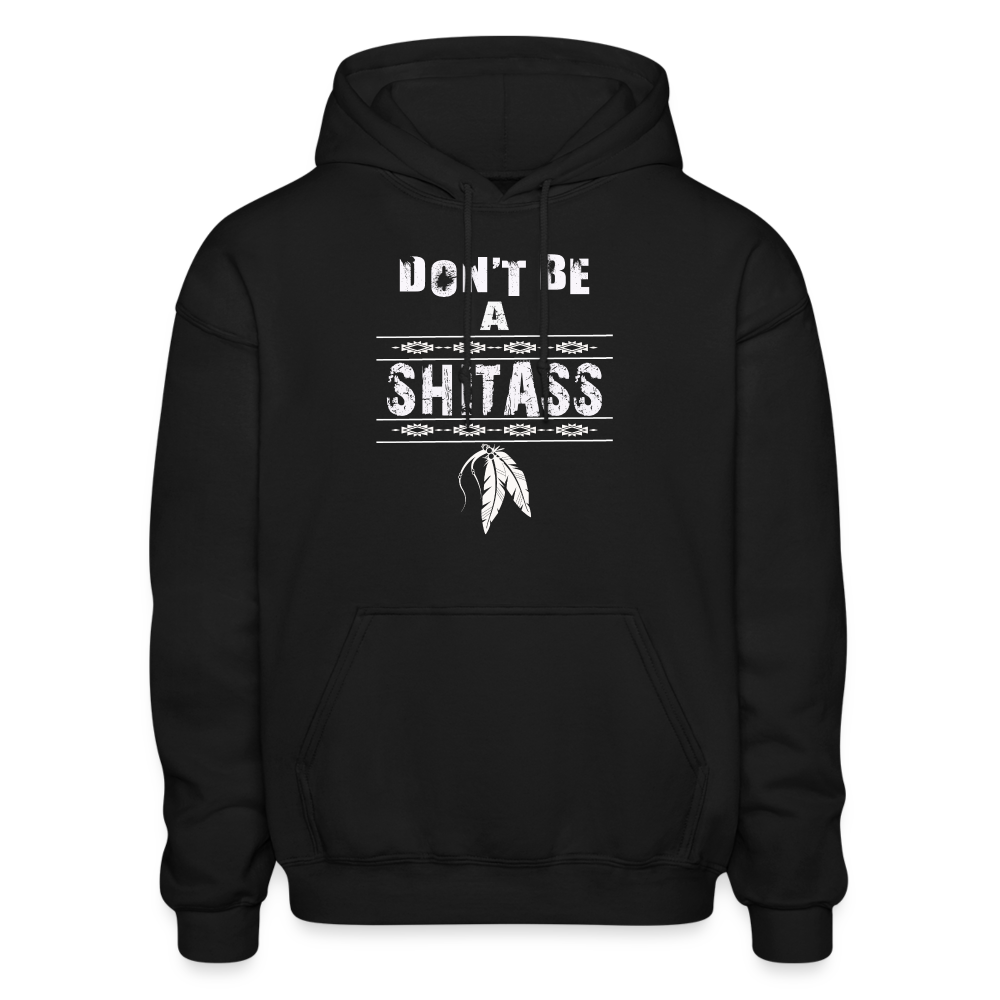 Dont Be A SHITASS Hoodie - black