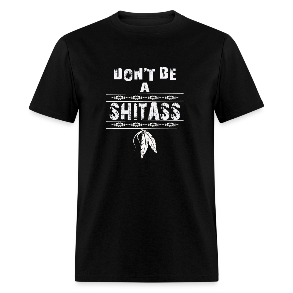 Dont Be A SHITASS tee - black